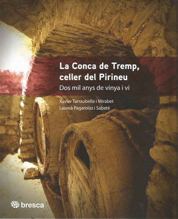 LA CONCA DE TREMP, CELLER DEL PIRINEU. | 9788416904662 | TARRAUBELLA, XAVIER; PAGAROLAS; LAUREA | Llibreria Online de Tremp