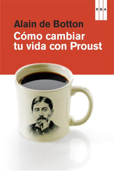 COMO CAMBIAR TU VIDA CON PROUST | 9788490064528 | BOTTON, ALAIN DE