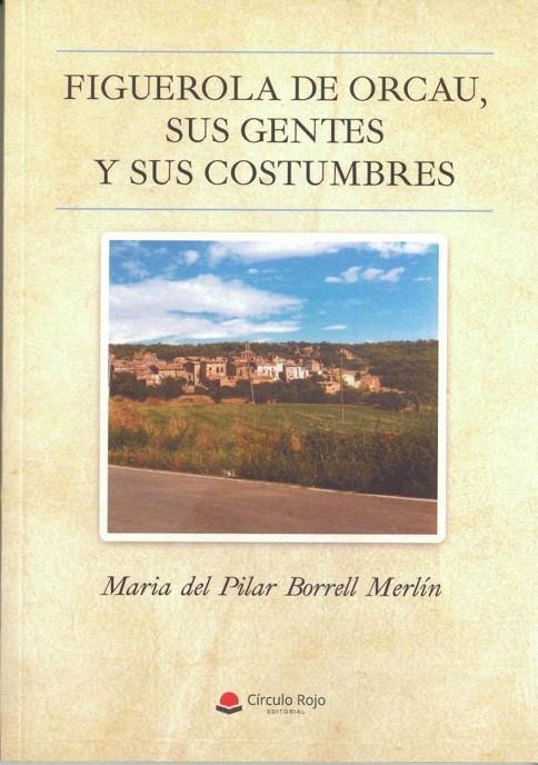 FIGUEROLA DE ORCAU, SUS GENTES Y SUS COSTUMBRES | 9788413850290 | BORRELL MERLÍN, MARIA DEL PILAR | Llibreria Online de Tremp
