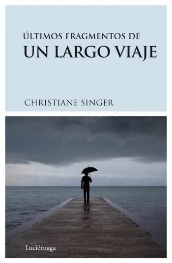ULTIMOS FRAGMENTOS DE UN LARGO VIAJE | 9788489957893 | SINGER, CHRISTIANE