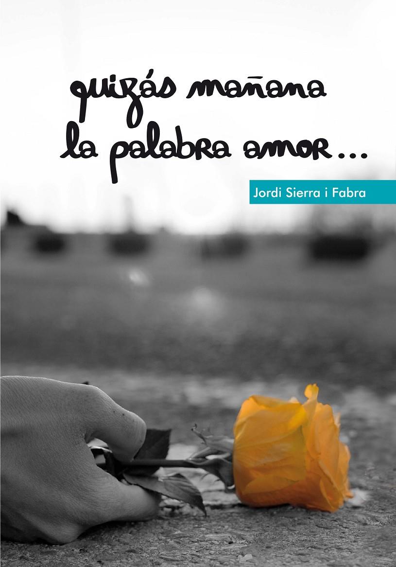 QUIZAS MAÑANA LA PALABRA AMOR-- | 9788467555837 | SIERRA I FABRA, JORDI