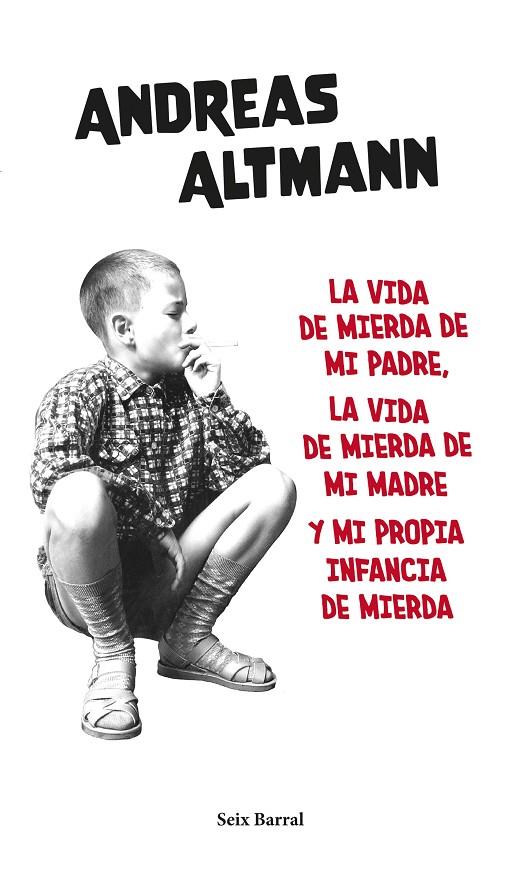 LA VIDA DE MIERDA DE MI PADRE, LA VIDA DE MIERDA DE MI MADRE Y MI PROPIA... | 9788432239663 | ALTMANN, ANDREAS | Llibreria Online de Tremp