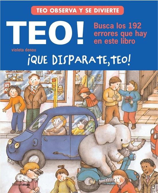 QUÉ DISPARATE. TEO! | 9788448004897 | DENOU, VIOLETA