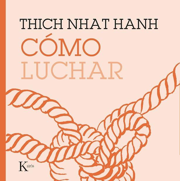 CÓMO LUCHAR | 9788499887210 | HANH, THICH NHAT | Llibreria Online de Tremp