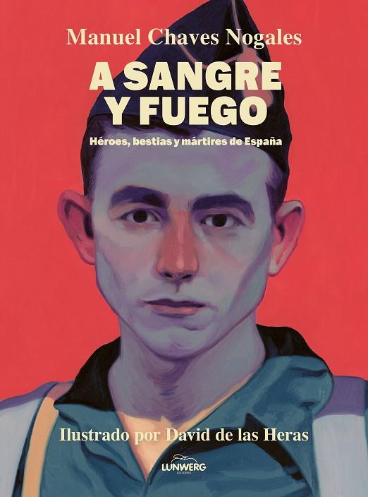 A SANGRE Y FUEGO | 9788410378674 | CHAVES NOGALES, MANUEL/HERAS, DAVID DE LAS | Llibreria Online de Tremp