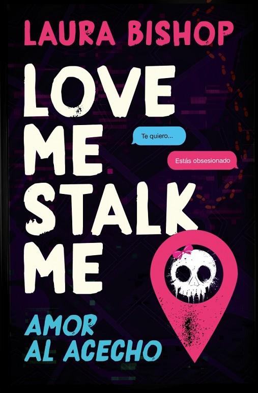 LOVE ME, STALK ME. AMOR AL ACECHO | 9788466684163 | BISHOP, LAURA | Llibreria Online de Tremp