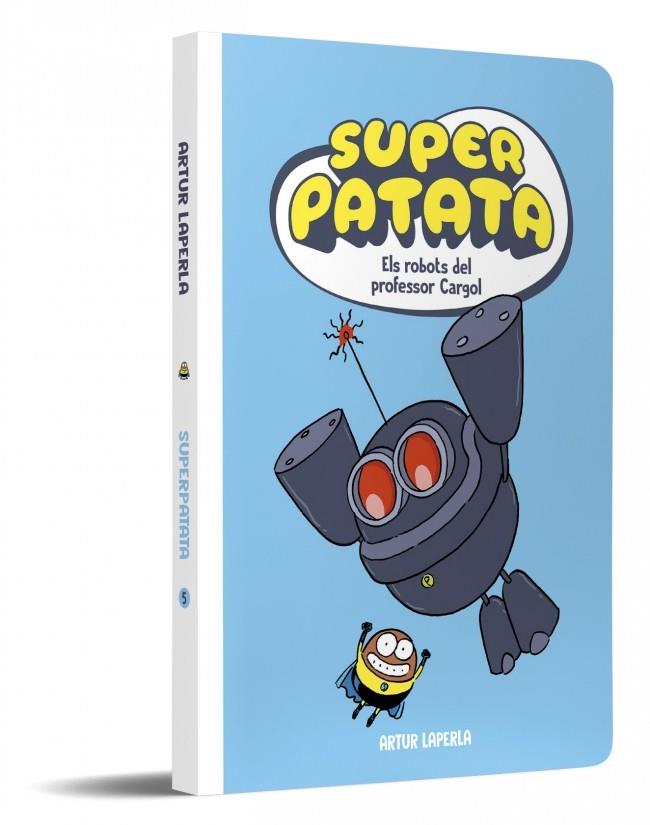 SUPERPATATA 5 - ELS ROBOTS DEL PROFESSOR CARGOL (NOVA EDICIÓ) | 9788448874636 | LAPERLA, ARTUR | Llibreria Online de Tremp