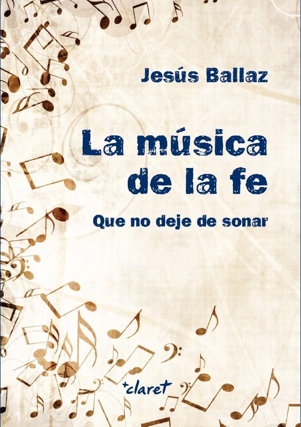 LA MÚSICA DE LA FE | 9788491362036 | BALLAZ ZABALZA, JESÚS