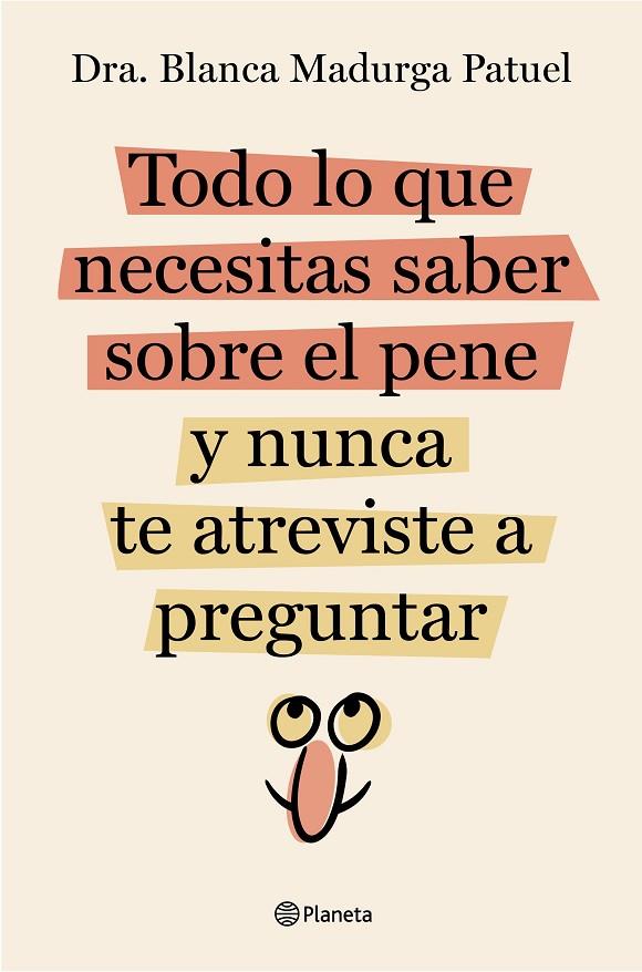 TODO LO QUE NECESITAS SABER SOBRE EL PENE Y NUNCA TE ATREVISTE A PREGUNTAR | 9788408289128 | DRA. BLANCA MADURGA PATUEL | Llibreria Online de Tremp