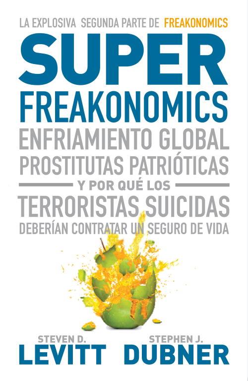 SUPER FREAKONOMICS ENFRIAMIENTO GLOBAL, PROSTITUTAS | 9788483068731 | LEVITT, STEVEN D.-DUBNER, STEPHEN J. | Llibreria Online de Tremp