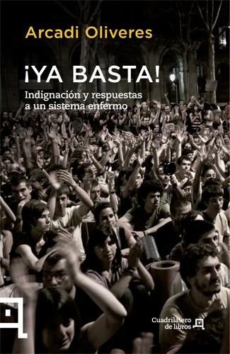 ¡YA BASTA! : INDIGNACION Y RESPUESTAS A UN SISTEMA ENFERMO | 9788494003707 | OLIVERES, ARCADI
