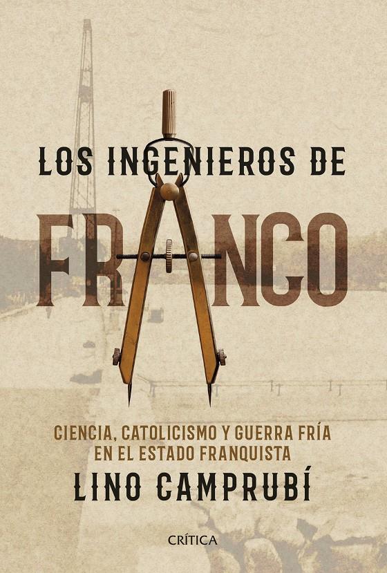LOS INGENIEROS DE FRANCO | 9788416771752 | LINO CAMPRUBÍ BUENO