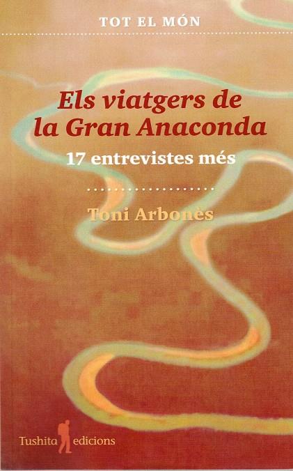 ELS VIATGERS DE LA GRAN ANACONDA (17 ENTREVISTES MÉS) | 9788412698879 | TONI, ARBONÈS