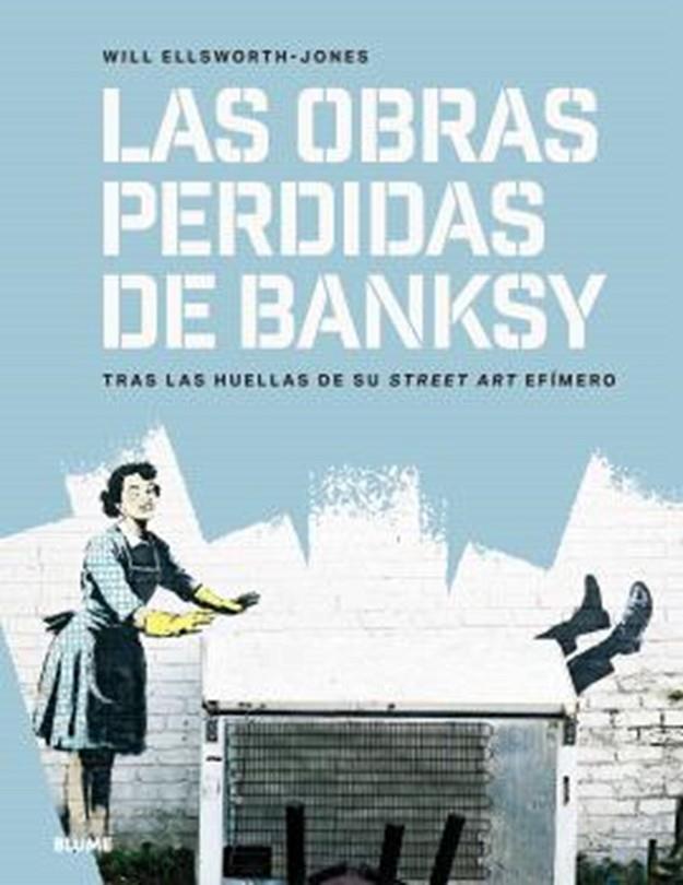 LAS OBRAS PERDIDAS DE BANKSY | 9791387881146 | ELLSWORTH-JONES, WILL | Llibreria Online de Tremp