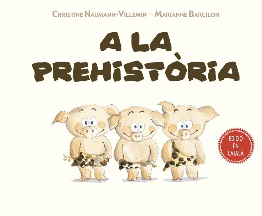 A LA PREHISTÒRIA | 9788491451754 | NAUMANN-VILLEMIN, CHRISTINE | Llibreria Online de Tremp