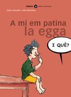A MI EM PATINA LA EGGA | 9788424650537 | LERTXUNDI, ANJEL; MITXELENA, JOKIN | Llibreria Online de Tremp