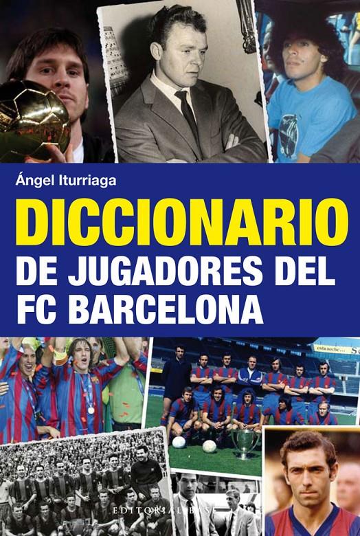 DICCIONARIO DE JUGADORES DEL FC BARCELONA | 9788492437740 | ITURRIAGA, ANGEL | Llibreria Online de Tremp
