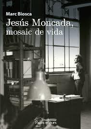 JESÚS MONCADA, MOSAIC DE VIDA | 9788499758831 | BIOSCA I LLAHÍ, MARC | Llibreria Online de Tremp