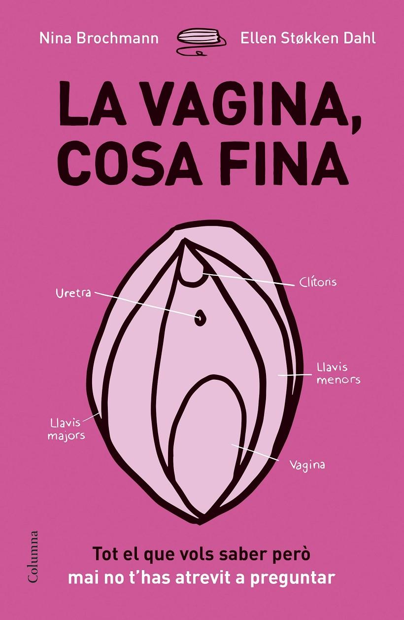 LA VAGINA, COSA FINA | 9788466422918 | BROCHMANN, NINA/STºKKEN DAHL, ELLEN | Llibreria Online de Tremp