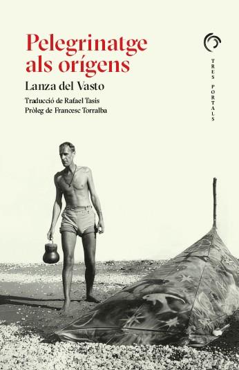 PELEGRINATGE ALS ORÍGENS | 9788412847772 | LANZA DEL VASTO | Llibreria Online de Tremp