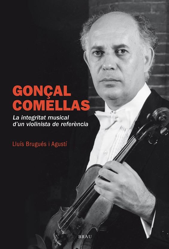 GONÇAL COMELLAS. LA INTEGRITAT D'UN VIOLINISTA DE REFERÈNCIA | 9788415885955 | BRUGUÉS AGUSTÍ, LLUÍS | Llibreria Online de Tremp