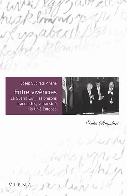 ENTRE VIVENCIES : GUERRA CIVIL, PRESONS FRANQUISTES, TRANSIC | 9788483302019 | SUBIRATS PIÑANA, JOSEP | Llibreria Online de Tremp