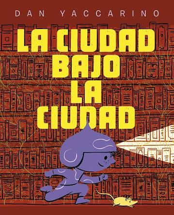 LA CIUDAD BAJO LA CIUDAD | 9788467974034 | YACCARINO, DAN | Llibreria Online de Tremp