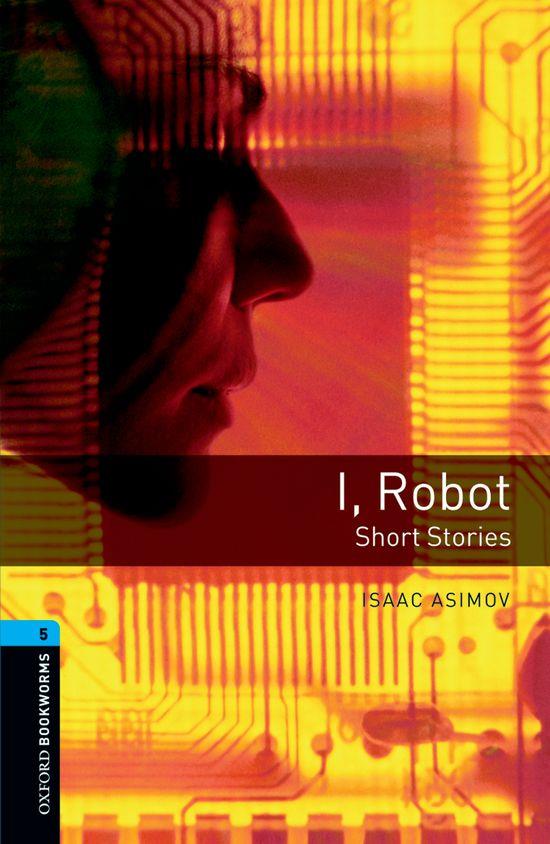  I, ROBOT - SHORT STORIES EDITION 08 (OXFORD BOOKWORMS. STAGE 5) | 9780194792288 | ASIMOV, ISAAC/AKINYEMI, ROWENA