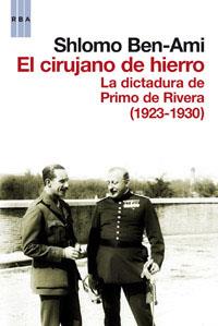 CIRUJANO DE HIERRO, 1923-1930 : LA DICTADURA DE PRIMO DE | 9788490061619 | BEN-AMI, SHLOMO