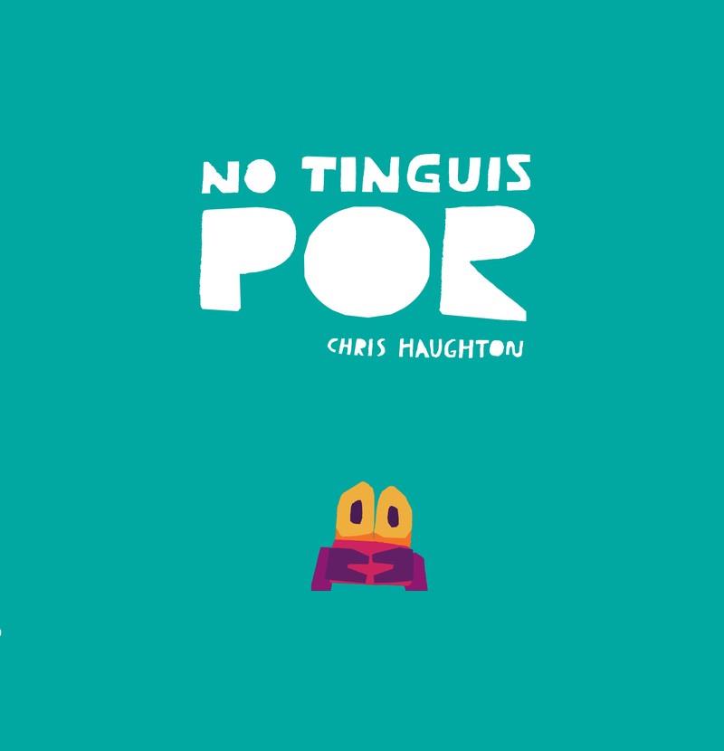 NO TINGUIS POR (LLIBRE DE CARTRÓ) | 9788418133848 | HAUGHTON, CHRIS | Llibreria Online de Tremp
