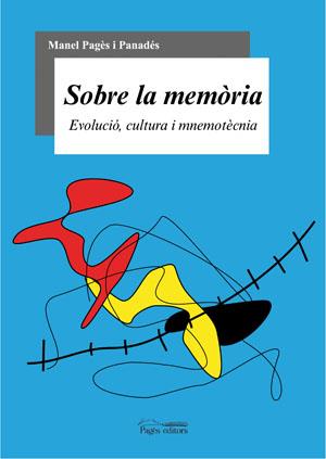 SOBRE LA MEMORIA : EVOLUCIO, CULTURA I IMMEMOTECNIA | 9788497794633 | PAGES I PANADES, MANEL