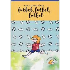 MARIA TERRATRÈMOL Nº 4 - FUTBOL, FUTBOL, FUTBOL | 9788494812422 | MARIA AYANI GABILONDO | Llibreria Online de Tremp