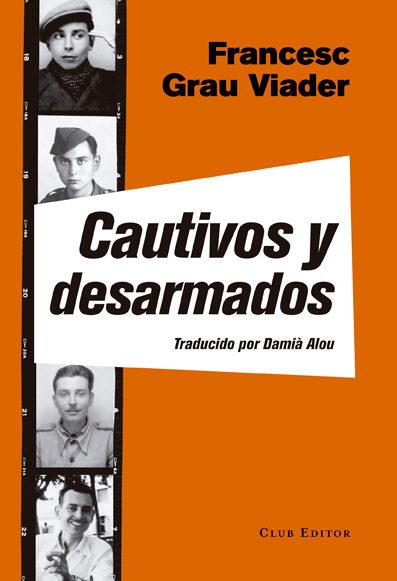 CAUTIVOS Y DESARMADOS | 9788473292139 | GRAU VIADER, FRANCESC | Llibreria Online de Tremp