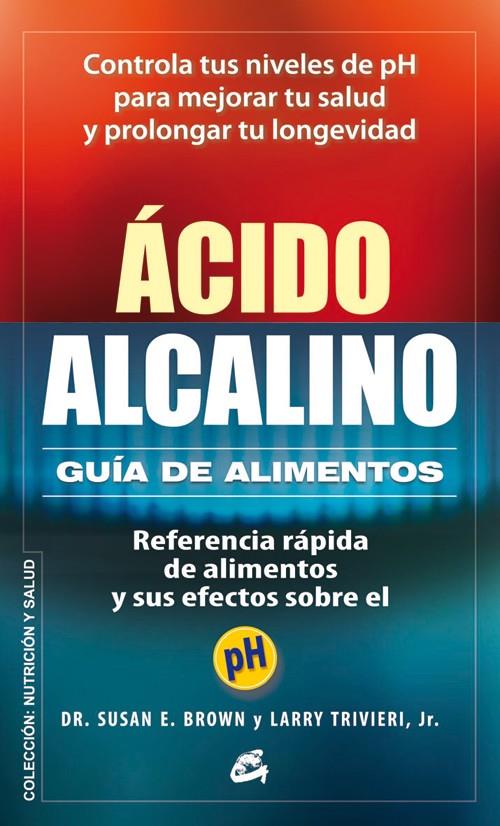 ÁCIDO-ALCALINO: GUÍA DE ALIMENTOS | 9788484454748 | BROWN, SUSAN E./TRIVIERI JR., LARRY | Llibreria Online de Tremp