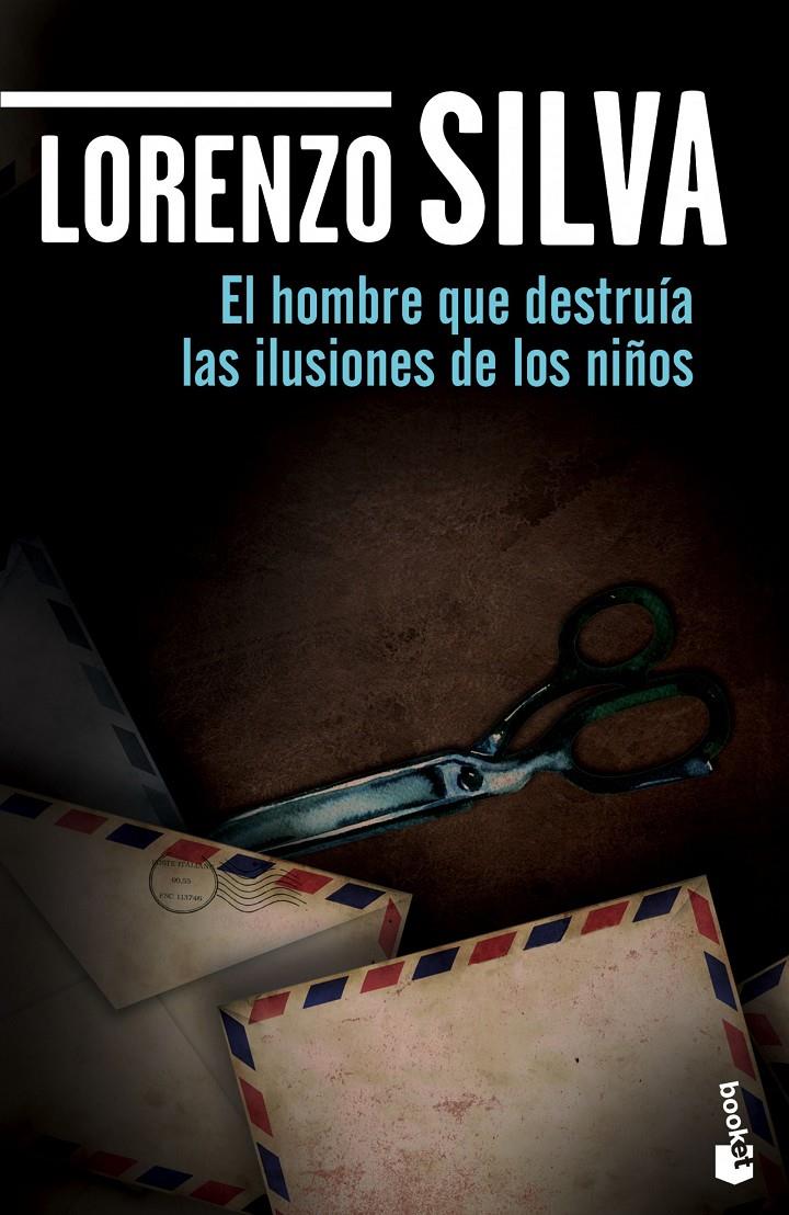 HOMBRE QUE DESTRUÍA LAS ILUSIONES DE LOS NIÑOS, EL  | 9788408139737 | SILVA, LORENZO 
