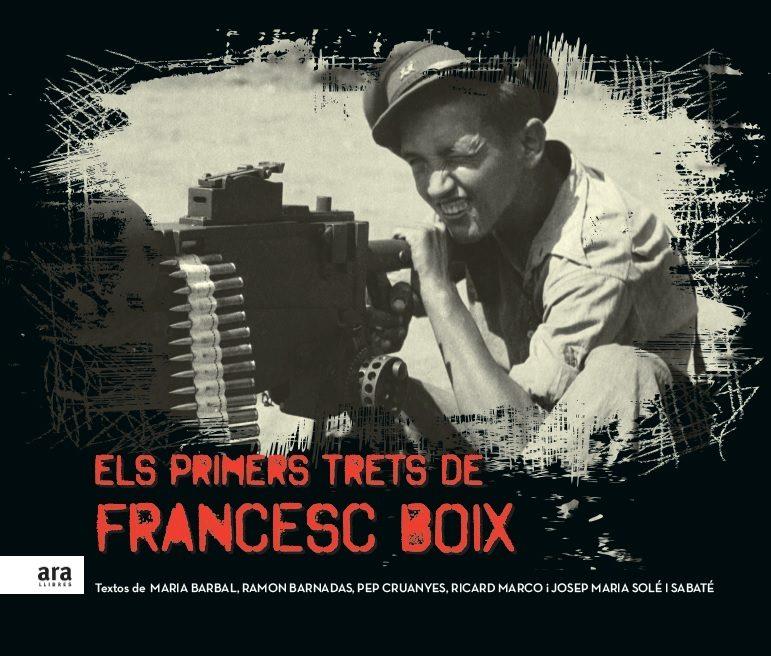 ELS PRIMERS TRETS DE FRANCESC BOIX | 9788416154975 | SOLÉ I SABATÉ, JOSEP MARIA | Llibreria Online de Tremp