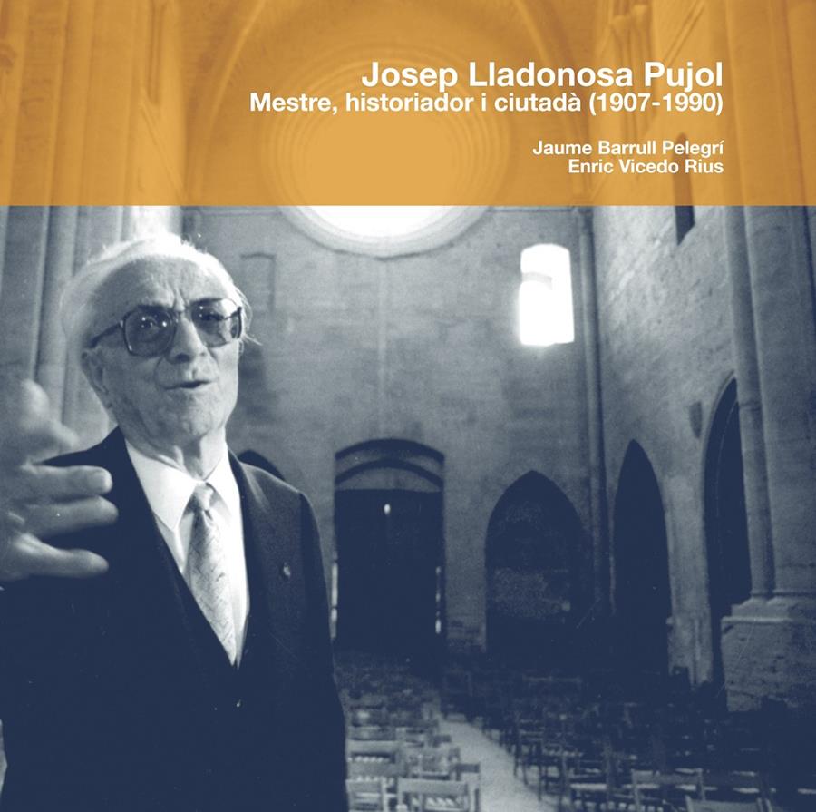 JOSEP LLADONOSA PUJOL MESTRE, HISTORIADOR I CIUTADA (1907-19 | 9788497794930 | BARRULL PELEGRI, JAUME; VICEDO RIUS, ENRIC