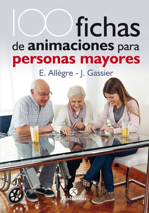 100 FICHAS DE ANIMACIONES PARA PERSONAS MAYORES | 9788499106731 | ALLÈGRE, EVELYNE/GASSIER, JACQUELINE