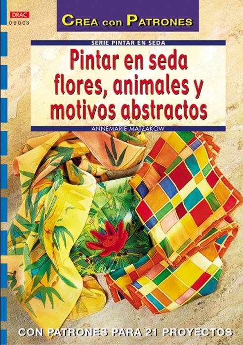 PINTAR EN SEDA FLORES, ANIMALES Y MOTIVOS ABSTRACTOS | 9788496365360 | MATZAKOW, ANNEMARIE