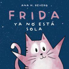 FRIDA YA NO ESTÁ SOLA | 9788418501845 | ANA H. REYERO | Llibreria Online de Tremp