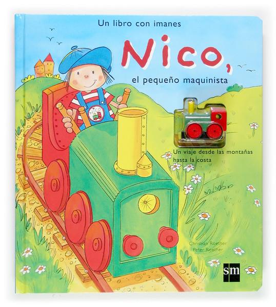 NICO, EL PEQUEÑO MAQUINISTA | 9788434833609 | ROETHR, CHISTIAN ; ROETHER, PETER | Llibreria Online de Tremp
