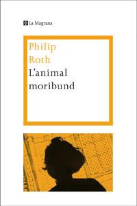 ANIMAL MORIBUND, L' | 9788482645773 | ROTH , PHILIP | Llibreria Online de Tremp