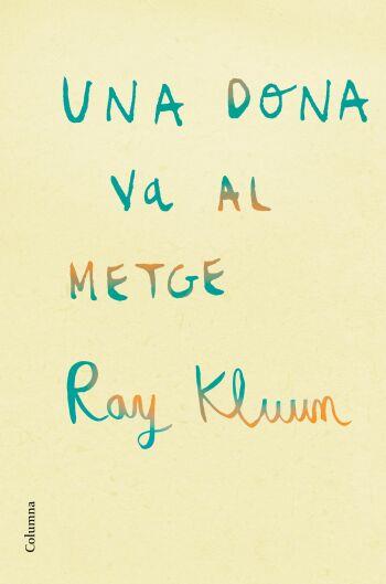DONA VA AL METGE, UNA | 9788466409254 | KLUUM, RAY | Llibreria Online de Tremp