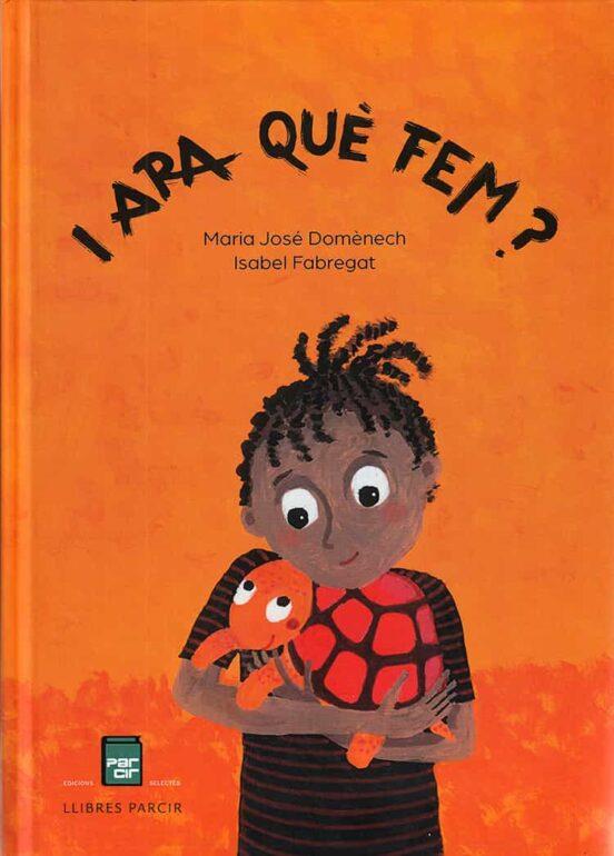 I ARA QUÈ FEM? | 9788418849756 | DOMÈNECH GUSANO, M. JOSÉ/FABREGAT APARICIO, ISABEL | Llibreria Online de Tremp