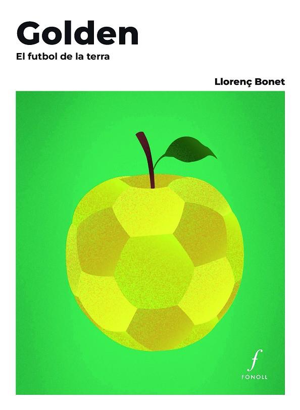 GOLDEN. EL FUTBOL DE LA TERRA | 9788410220478 | BONET GÓMEZ, LLORENÇ | Llibreria Online de Tremp