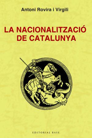 NACIONALITZACIO DE CATALUNYA,LA | 9788492437320 | ROVIRA I VIRGILI, ANTONI | Llibreria Online de Tremp