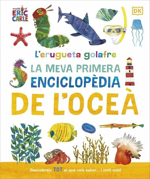 L'ERUGUETA GOLAFRE: LA MEVA PRIMERA ENCICLOPÈDIA DE L'OCEÀ | 9780241788509 | DK | Llibreria Online de Tremp