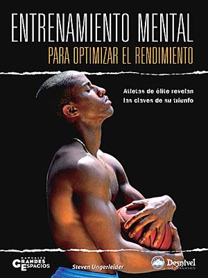 ENTRENAMIENTO MENTAL PARA OPTIMIZAR EL RENDIMIENTO  | 9788498290585 | UNGERLEIDER, STEVEN 