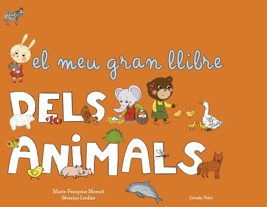 MEU GRAN LLIBRE DELS ANIMALS, EL  | 9788490572818 | MORNET, MARIE-FRANÇOISE 