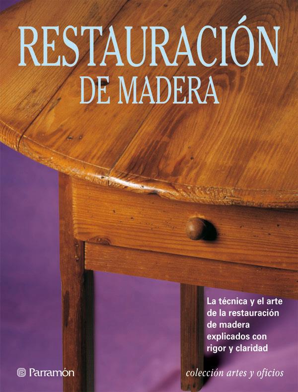 RESTAURACION DE MADERA | 9788434217614 | PASCUAL I MIRÓ, EVA | Llibreria Online de Tremp